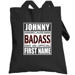 Johnny Because Badass Official First Name Funny Totebag