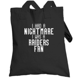 Had A Nightmare I Was An Oakland Football Fan Funny Sports Fan Totebag