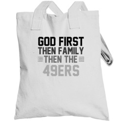 God First Then Family Then The San Francisco Football Team Sports Fan 