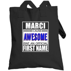 Marci Because Awesome Official First Name Funny Totebag