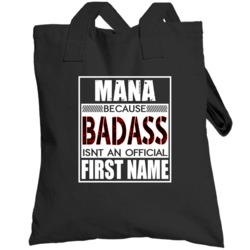 Mana Because Badass Official First Name Funny Totebag