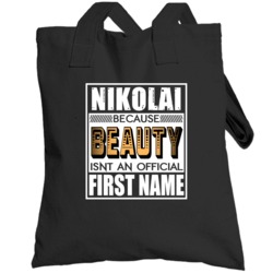 Nikolai Because Beauty Official First Name Funny Totebag