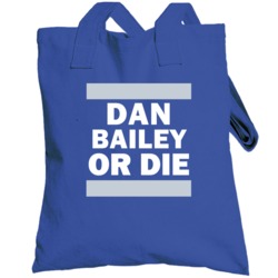 Dan Bailey Or Die Dallas Football Player Sports Fan Totebag