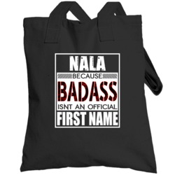 Nala Because Badass Official First Name Funny Totebag
