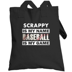 Scrappy Is My Name Baseball My Game Cool Sports Totebag