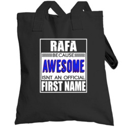 Rafa Because Awesome Official First Name Funny Totebag