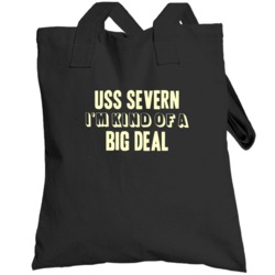 Uss Severn Im Kind Of A Big Deal Us Navy Totebag