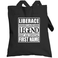 Liberace Because Legend Official First Name Funny Totebag