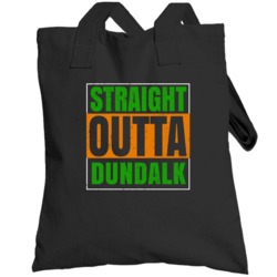 Dundalk Town City Irish Ireland St Patrick's Day Straight Outta Compto