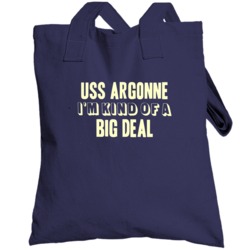 Uss Argonne Im Kind Of A Big Deal Us Navy Totebag
