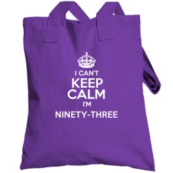 I Cant Keep Calm Im 93 Years Old Birthday Totebag
