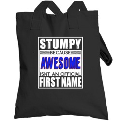 Stumpy Because Awesome Official First Name Funny Totebag
