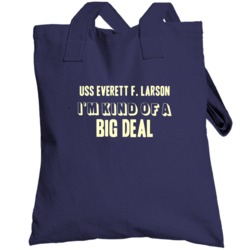 Uss Everett F Larson Im Kind Of A Big Deal Us Navy Totebag