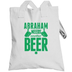 Abraham Needs Another Beer Funny St Patricks Day Pub Bar Party Drinkin
