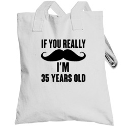 If You Really Moustache Im 35 Years Old Grunge Birthday Totebag