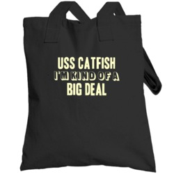 Uss Catfish Im Kind Of A Big Deal Us Navy Totebag