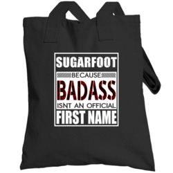 Sugarfoot Because Badass Official First Name Funny Totebag