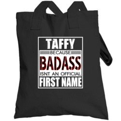 Taffy Because Badass Official First Name Funny Totebag