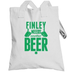 Finley Needs Another Beer Funny St Patricks Day Pub Bar Party Drinking