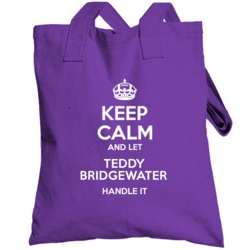 Keep Calm And Let Teddy Bridgewater Handle It Minnesota Football Playe