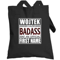 Wojtek Because Badass Official First Name Funny Totebag