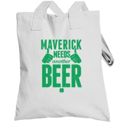 Maverick Needs Another Beer Funny St Patricks Day Pub Bar Party Drinki