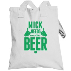 Mick Needs Another Beer Funny St Patricks Day Pub Bar Party Drinking T