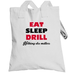 Eat Sleep Drill Nothing Else Matters Driller Occupation Totebag