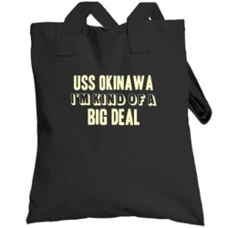 Uss Okinawa Im Kind Of A Big Deal Us Navy Totebag