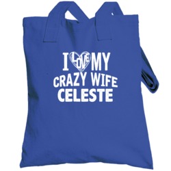 Love My Crazy Wife Celeste Funny Trending Couples Totebag