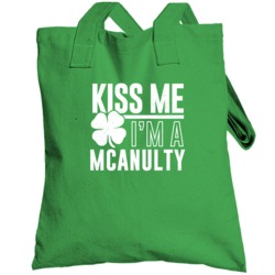 Mcanulty Kiss Me Im Irish Parody Custom Last Name St Patricks Day Tote