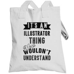 Its An Illustrator Thing Occupation Totebag