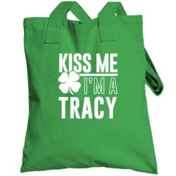 Tracy Kiss Me Im Irish Parody Custom Last Name St Patricks Day Totebag