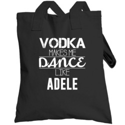 Vodka Makes Me Dance Like Adele Totebag