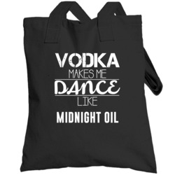 Vodka Makes Me Dance Like Midnight Oil Totebag