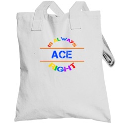 Ace Is Always Right Name Funny Pride Totebag