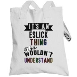 Its An Eslick Thing Last Name Pride Totebag