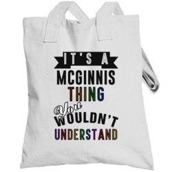 Its A Mcginnis Thing Last Name Pride Totebag
