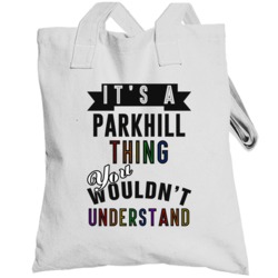 Its A Parkhill Thing Last Name Pride Totebag