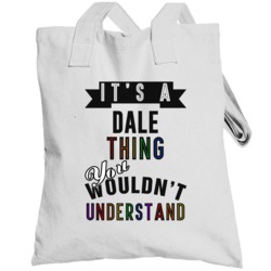 Its A Dale Thing Last Name Pride Totebag