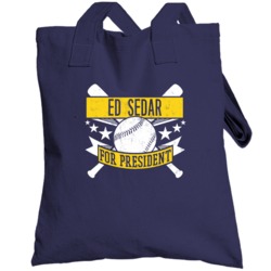 Ed Sedar For President Milwaukee Baseball Player Funny Totebag