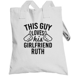 This Guy Loves His Girlfriend Ruth Valentine Couple Gift Totebag