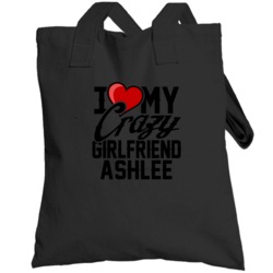 Heart Love My Crazy Girlfriend Ashlee Valentines Day Couples Gift Tote