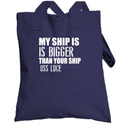 Uss Luce Is Bigger Than Yours Funny Ship Totebag
