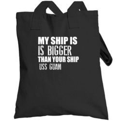 Uss Guam Is Bigger Than Yours Funny Ship Totebag