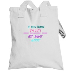 Abby Aunt You Should See My Auntie Funny Totebag