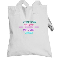 Kiera Aunt You Should See My Auntie Funny Totebag