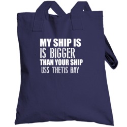 Uss Thetis Bay Is Bigger Than Yours Funny Ship Totebag