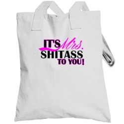Its Mrs Shitass To You Funny Totebag