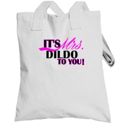 Its Mrs Dildo To You Funny Totebag